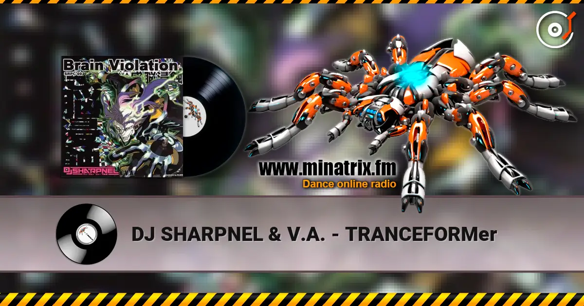 DJ SHARPNEL & V.A. - TRANCEFORMer жоғары сапада онлайн тыңдау | Minatrix.FM