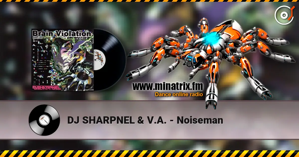 DJ SHARPNEL & V.A. - Noiseman жоғары сапада онлайн тыңдау | Minatrix.FM