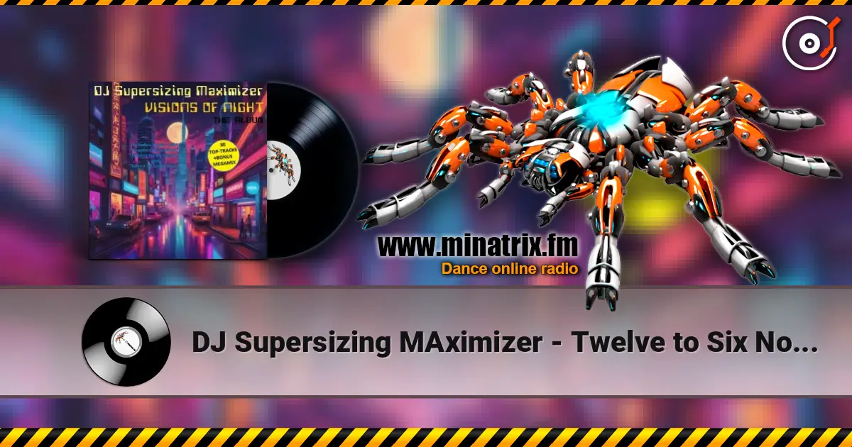 DJ Supersizing MAximizer - Twelve to Six Non-Stop Megamix жоғары сапада онлайн тыңдау | Minatrix.FM
