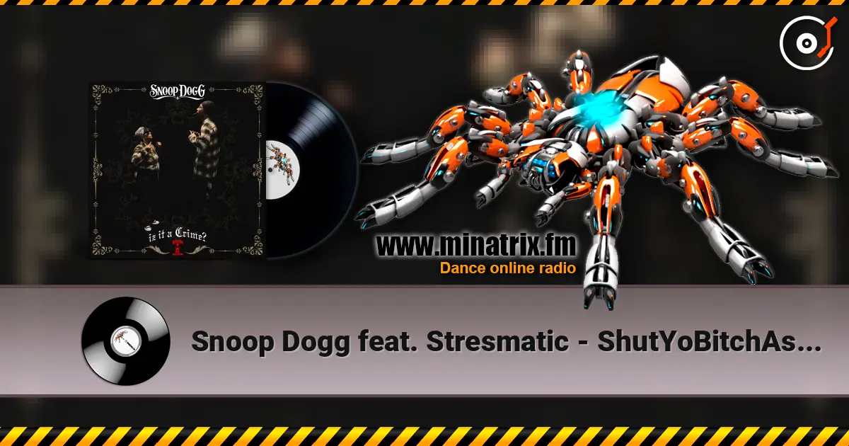 Snoop Dogg feat. Stresmatic - ShutYoBitchAssUp жоғары сапада онлайн тыңдау | Minatrix.FM