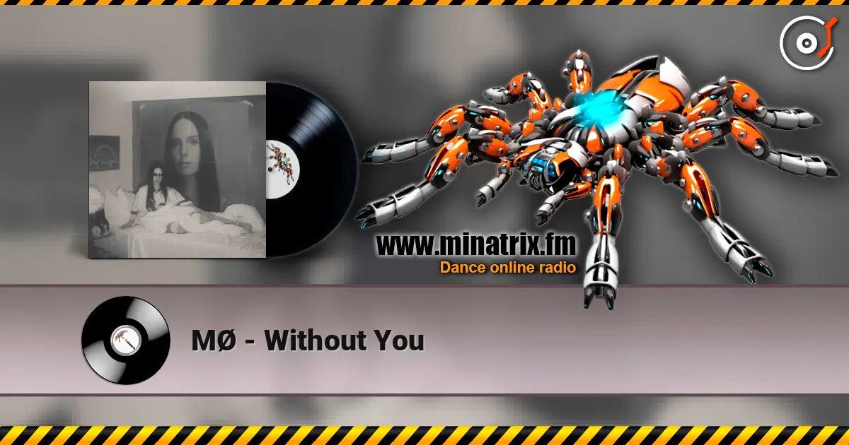 MØ - Without You жоғары сапада онлайн тыңдау | Minatrix.FM