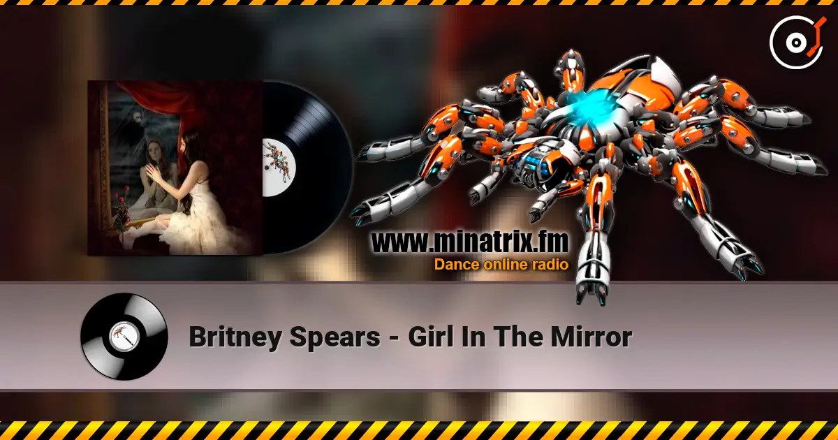 Britney Spears - Girl In The Mirror жоғары сапада онлайн тыңдау | Minatrix.FM