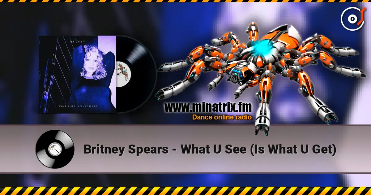 Britney Spears - What U See (Is What U Get) жоғары сапада онлайн тыңдау | Minatrix.FM
