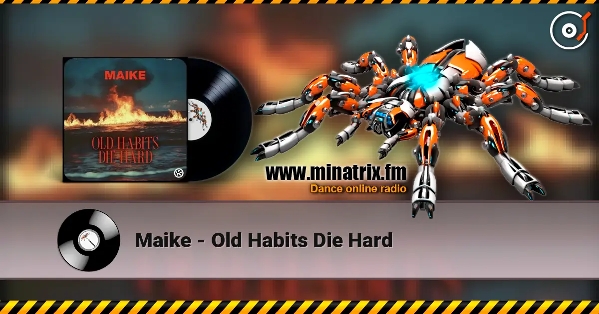 Maike - Old Habits Die Hard жоғары сапада онлайн тыңдау | Minatrix.FM