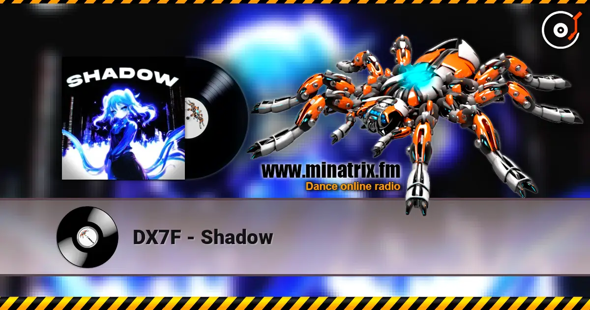 DX7F - Shadow жоғары сапада онлайн тыңдау | Minatrix.FM