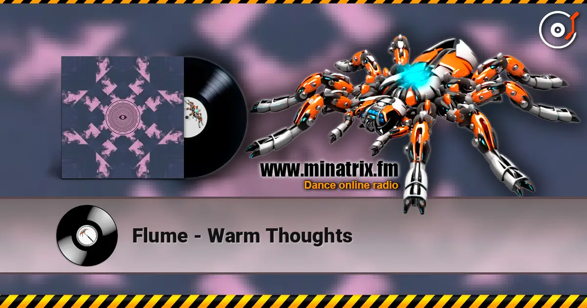 Flume - Warm Thoughts жоғары сапада онлайн тыңдау | Minatrix.FM