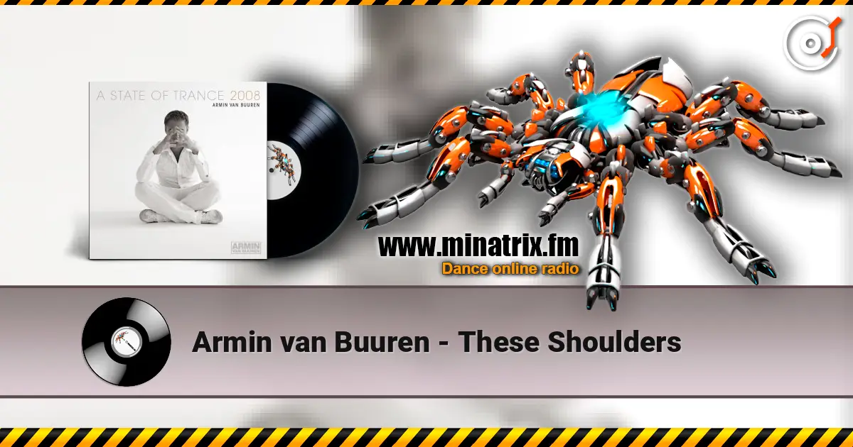 Armin van Buuren - These Shoulders жоғары сапада онлайн тыңдау | Minatrix.FM