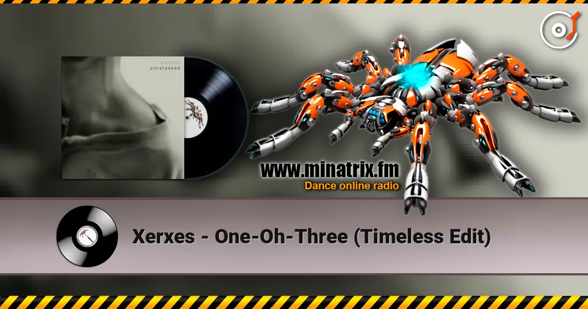 Xerxes - One-Oh-Three (Timeless Edit) жоғары сапада онлайн тыңдау | Minatrix.FM