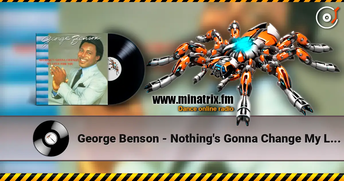 George Benson - Nothing's Gonna Change My Love for You жоғары сапада онлайн тыңдау | Minatrix.FM