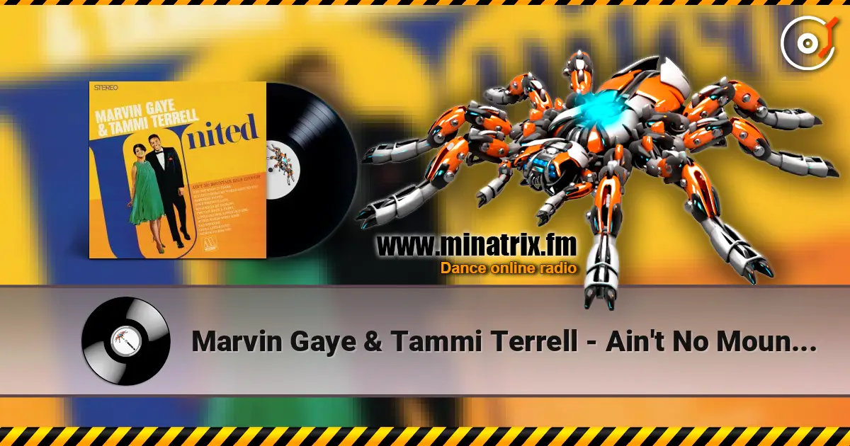 Marvin Gaye & Tammi Terrell - Ain't No Mountain High Enough жоғары сапада онлайн тыңдау | Minatrix.FM