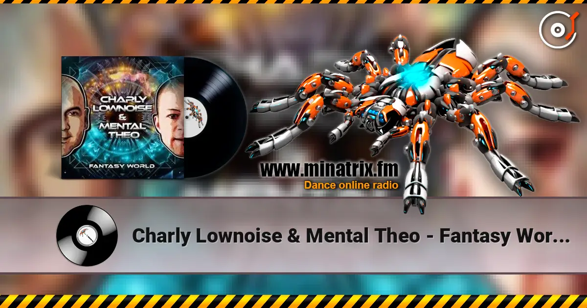Charly Lownoise & Mental Theo - Fantasy World (Remix) жоғары сапада онлайн тыңдау | Minatrix.FM
