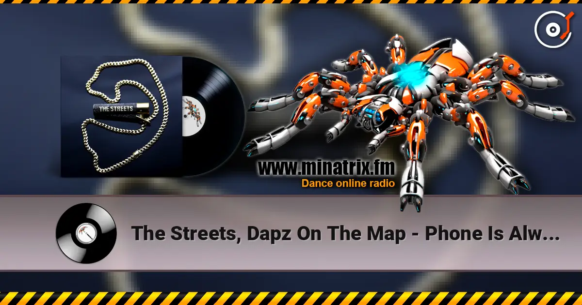 The Streets, Dapz On The Map - Phone Is Always In My Hand жоғары сапада онлайн тыңдау | Minatrix.FM