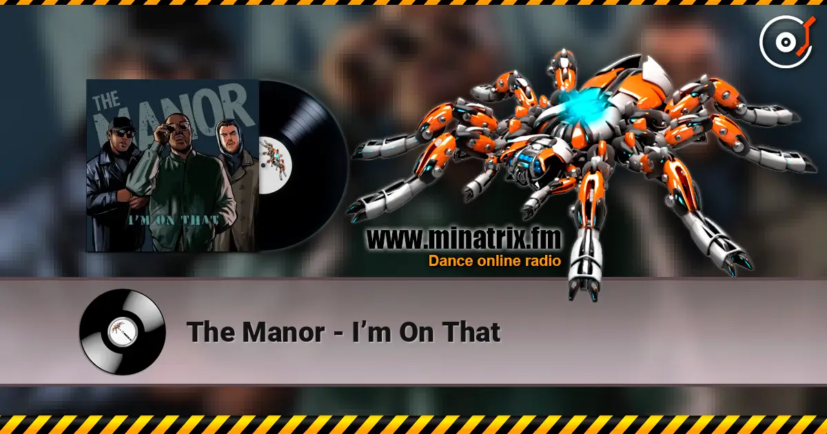 The Manor - I’m On That жоғары сапада онлайн тыңдау | Minatrix.FM