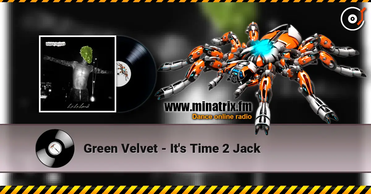 Green Velvet - It's Time 2 Jack жоғары сапада онлайн тыңдау | Minatrix.FM