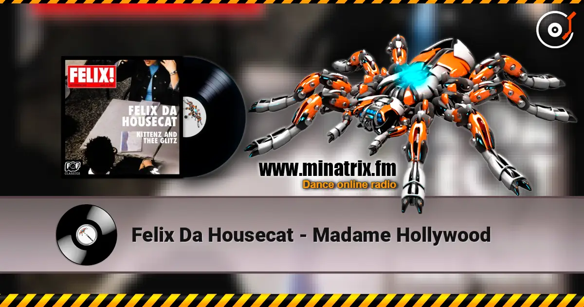 Felix Da Housecat - Madame Hollywood жоғары сапада онлайн тыңдау | Minatrix.FM
