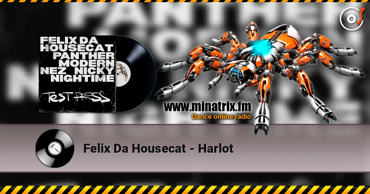 Felix Da Housecat - Harlot жоғары сапада онлайн тыңдау | Minatrix.FM