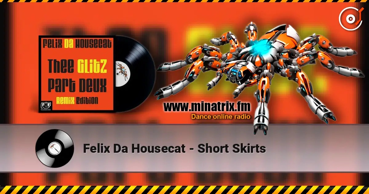 Felix Da Housecat - Short Skirts жоғары сапада онлайн тыңдау | Minatrix.FM
