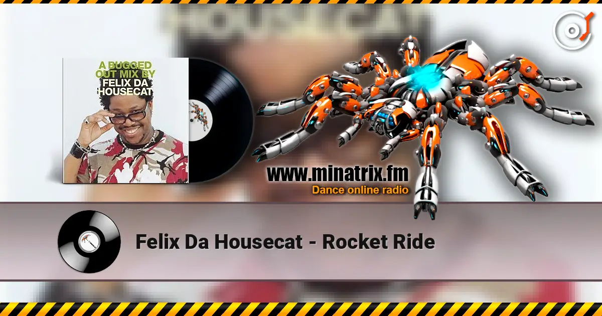 Felix Da Housecat - Rocket Ride жоғары сапада онлайн тыңдау | Minatrix.FM