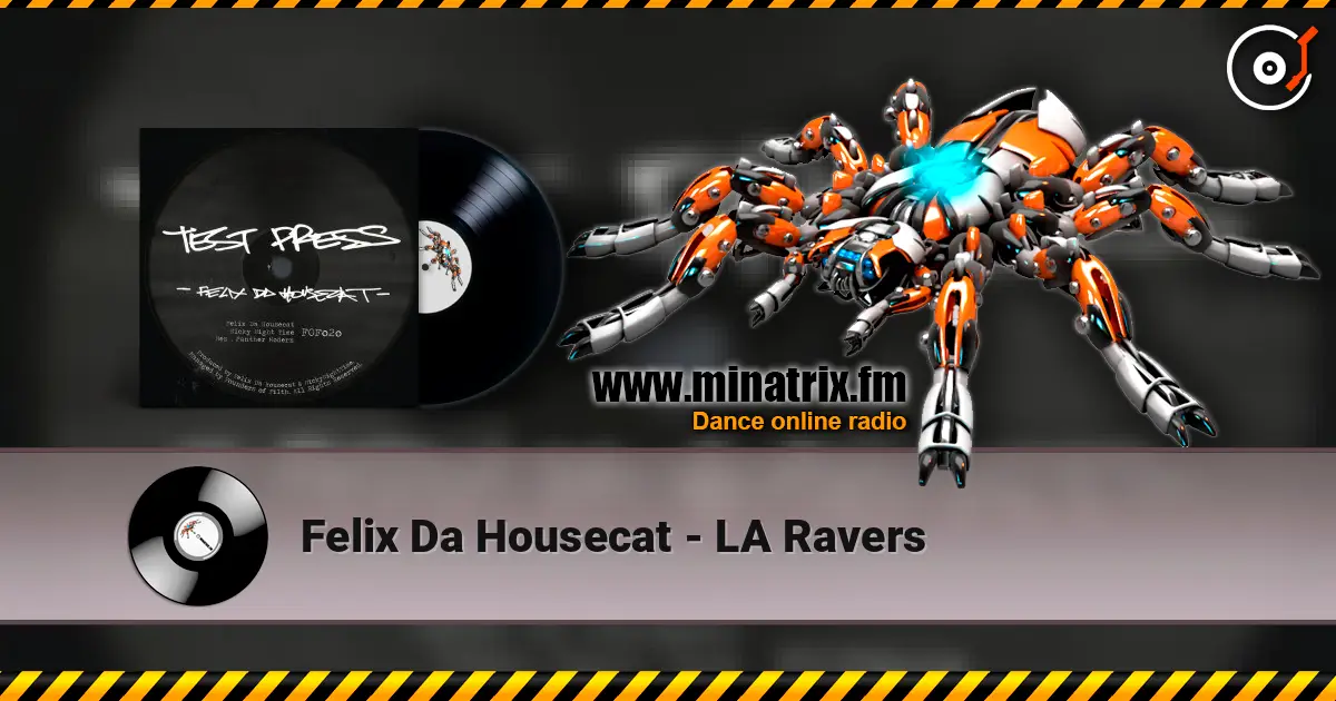 Felix Da Housecat - LA Ravers жоғары сапада онлайн тыңдау | Minatrix.FM