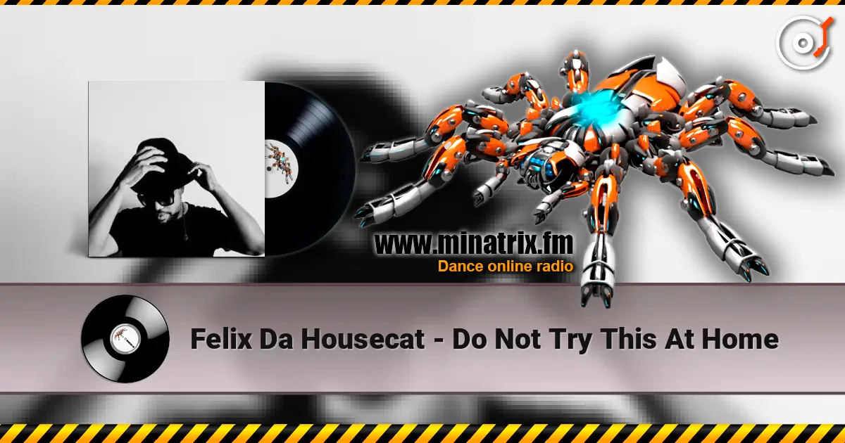 Felix Da Housecat - Do Not Try This At Home жоғары сапада онлайн тыңдау | Minatrix.FM