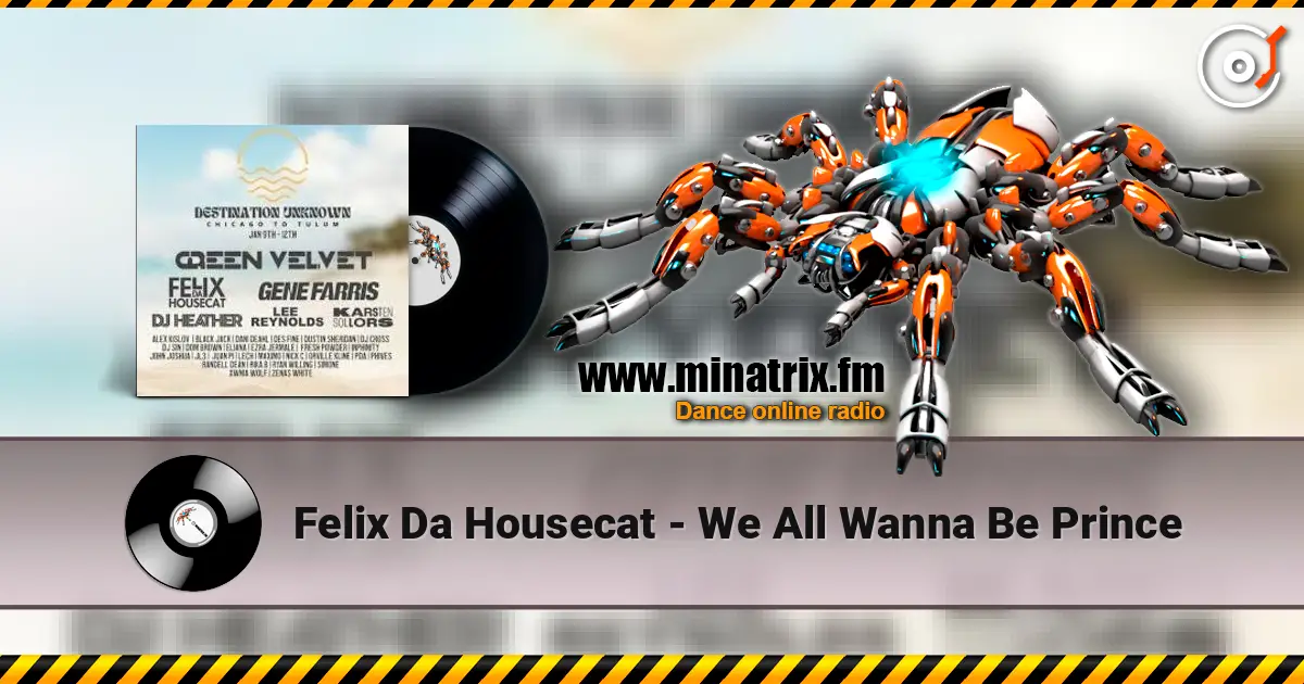 Felix Da Housecat - We All Wanna Be Prince жоғары сапада онлайн тыңдау | Minatrix.FM