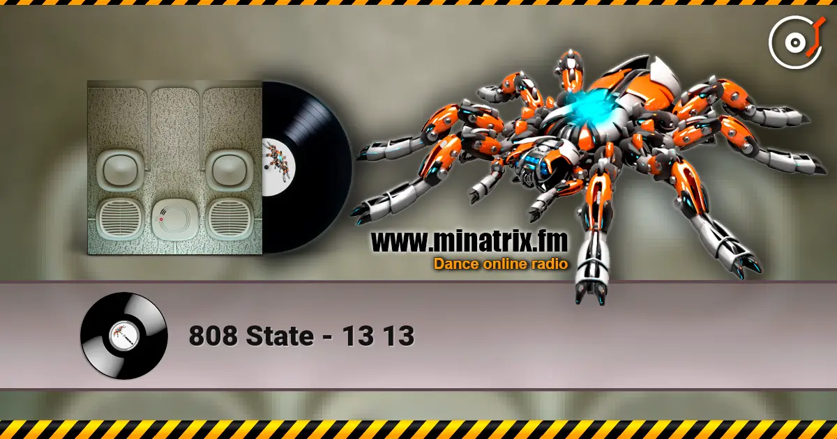 808 State - 13 13 жоғары сапада онлайн тыңдау | Minatrix.FM