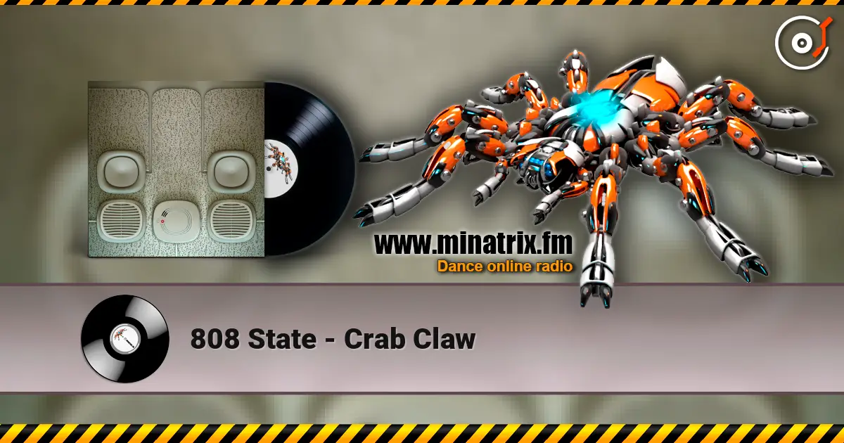 808 State - Crab Claw жоғары сапада онлайн тыңдау | Minatrix.FM