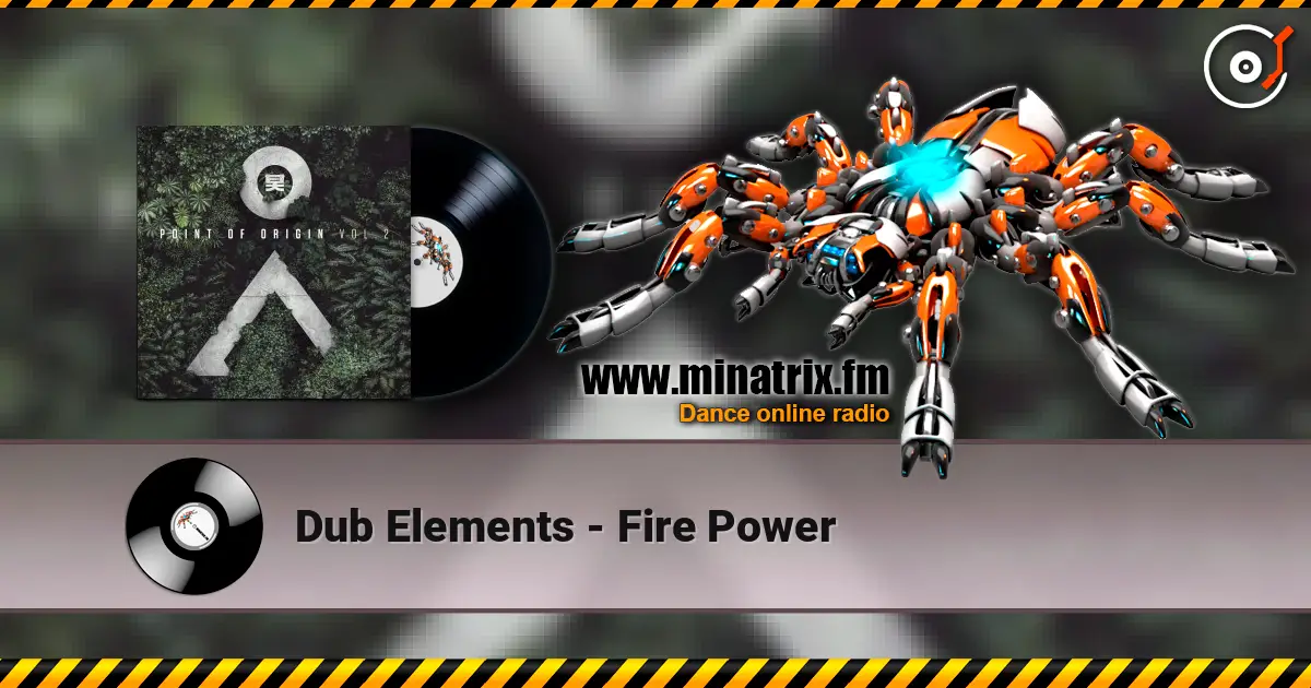 Dub Elements - Fire Power жоғары сапада онлайн тыңдау | Minatrix.FM