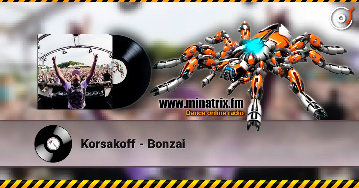 Korsakoff - Bonzai жоғары сапада онлайн тыңдау | Minatrix.FM