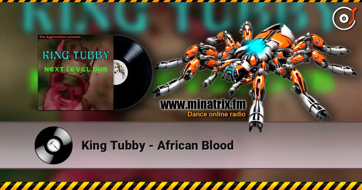King Tubby - African Blood жоғары сапада онлайн тыңдау | Minatrix.FM
