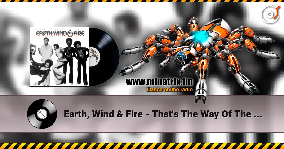 Earth, Wind & Fire - That's The Way Of The World жоғары сапада онлайн тыңдау | Minatrix.FM