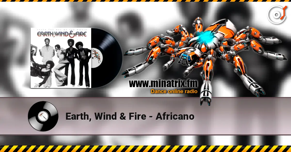 Earth, Wind & Fire - Africano жоғары сапада онлайн тыңдау | Minatrix.FM