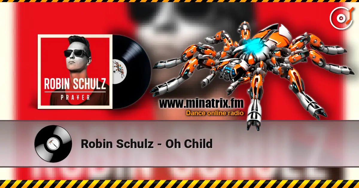 Robin Schulz - Oh Child жоғары сапада онлайн тыңдау | Minatrix.FM