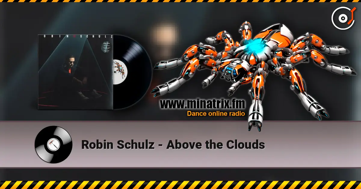 Robin Schulz - Above the Clouds жоғары сапада онлайн тыңдау | Minatrix.FM