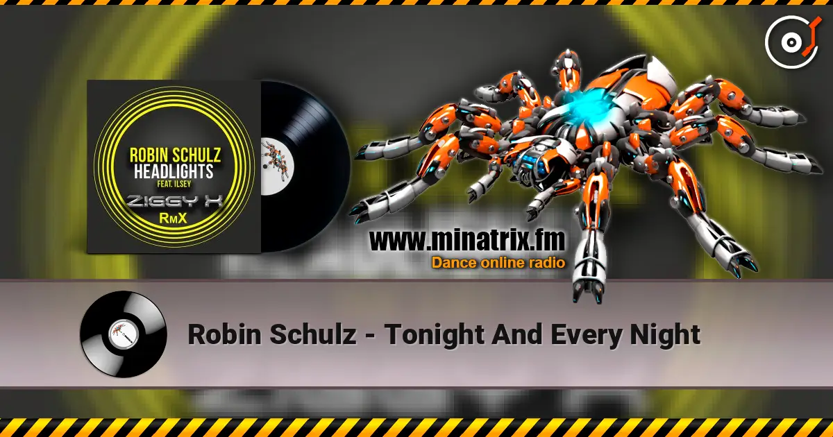 Robin Schulz - Tonight And Every Night жоғары сапада онлайн тыңдау | Minatrix.FM