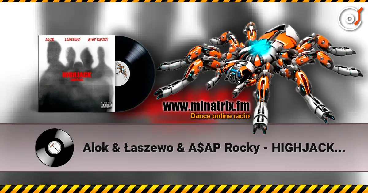 Alok & Łaszewo & A$AP Rocky - HIGHJACK (right back) жоғары сапада онлайн тыңдау | Minatrix.FM