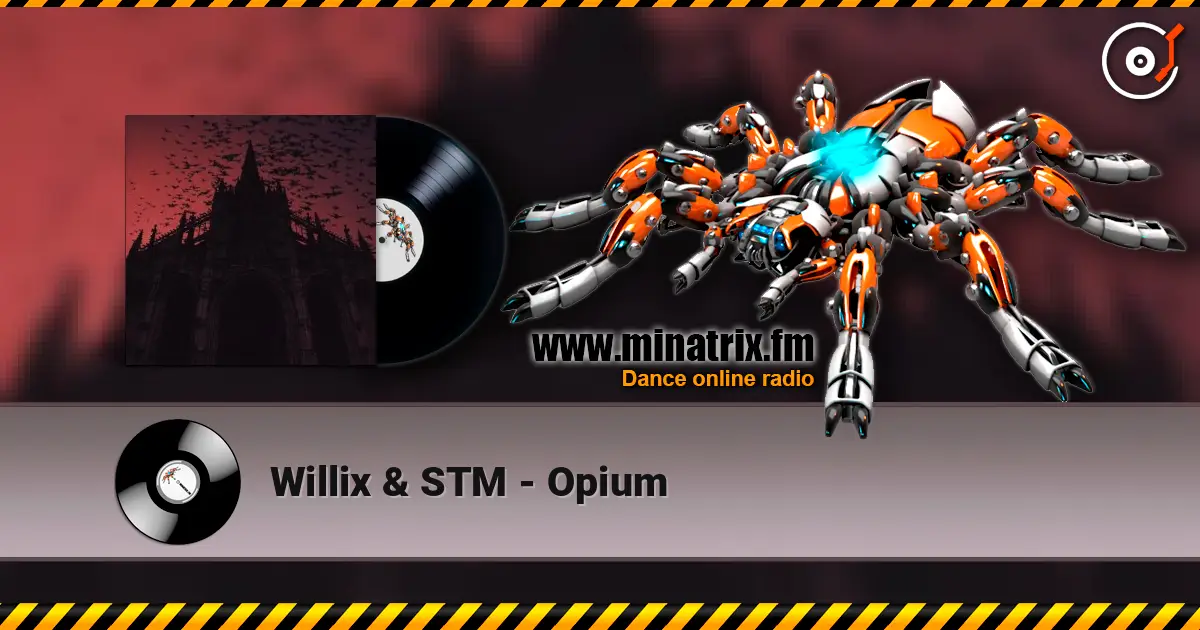 Willix & STM - Opium жоғары сапада онлайн тыңдау | Minatrix.FM