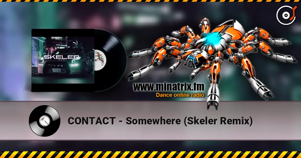 CONTACT - Somewhere (Skeler Remix) жоғары сапада онлайн тыңдау | Minatrix.FM