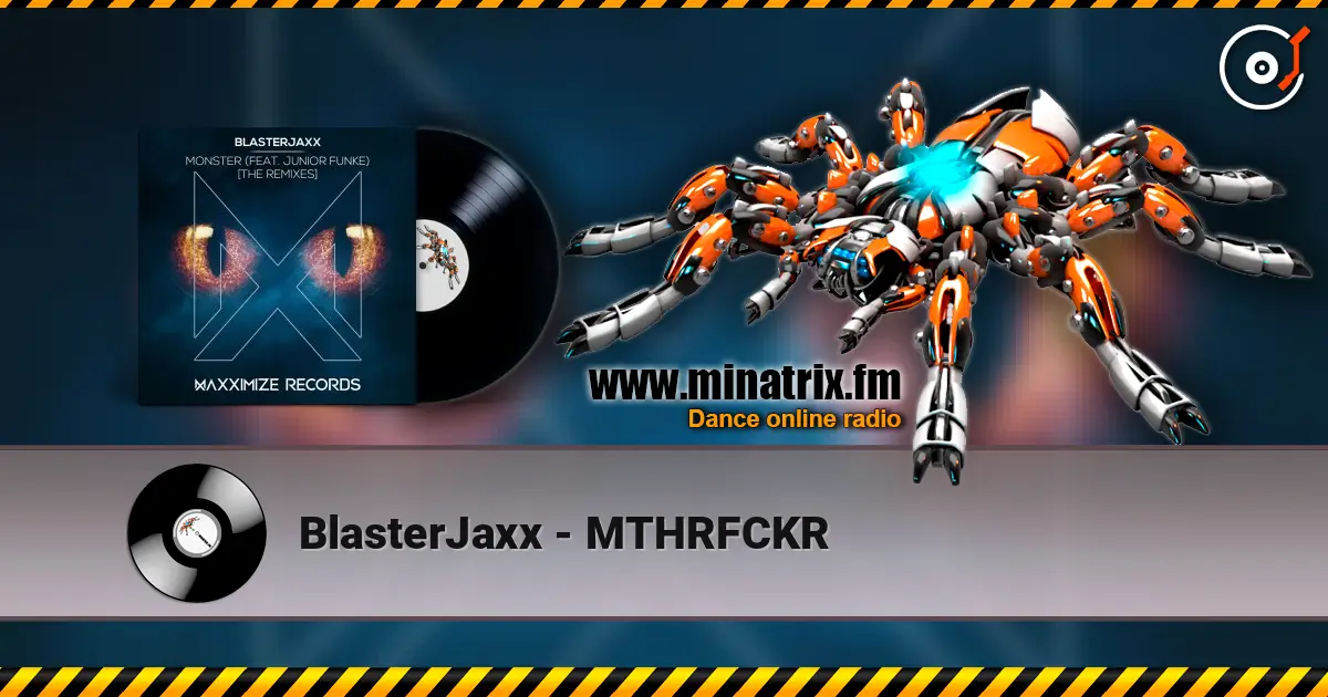 BlasterJaxx - MTHRFCKR жоғары сапада онлайн тыңдау | Minatrix.FM
