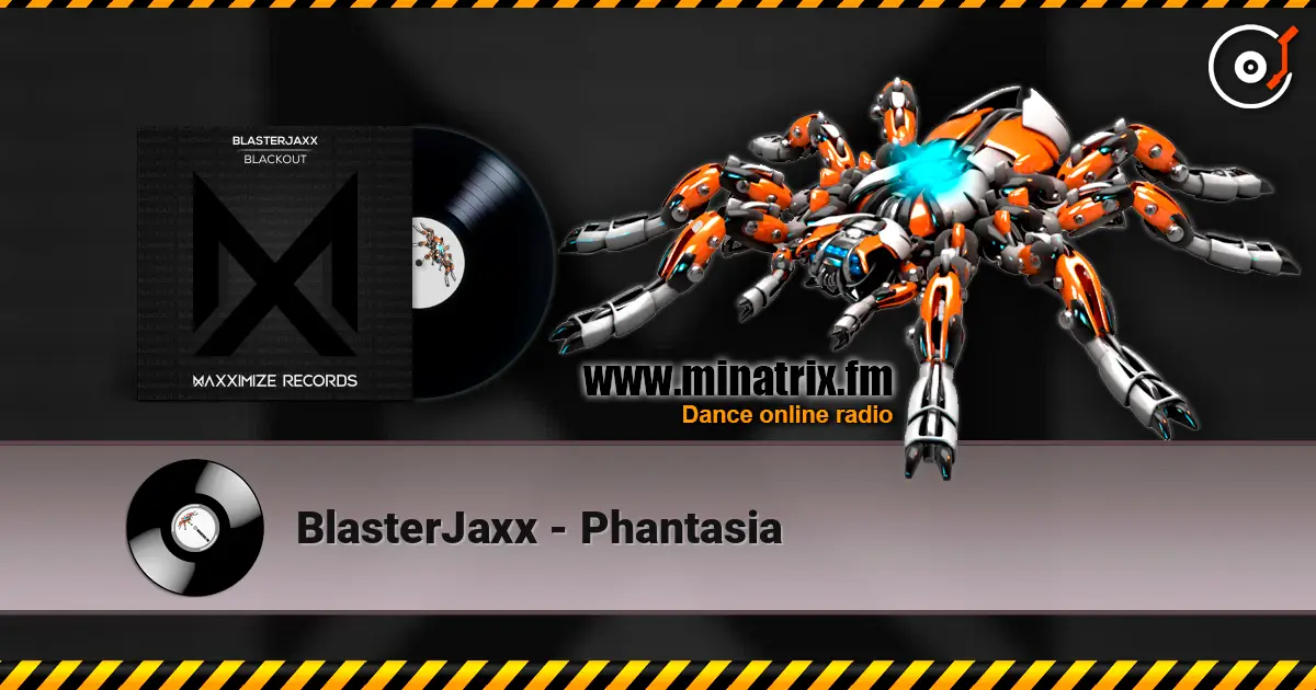 BlasterJaxx - Phantasia жоғары сапада онлайн тыңдау | Minatrix.FM