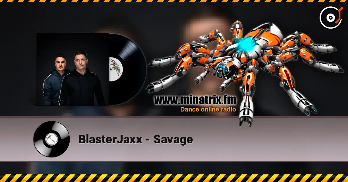 BlasterJaxx - Savage жоғары сапада онлайн тыңдау | Minatrix.FM