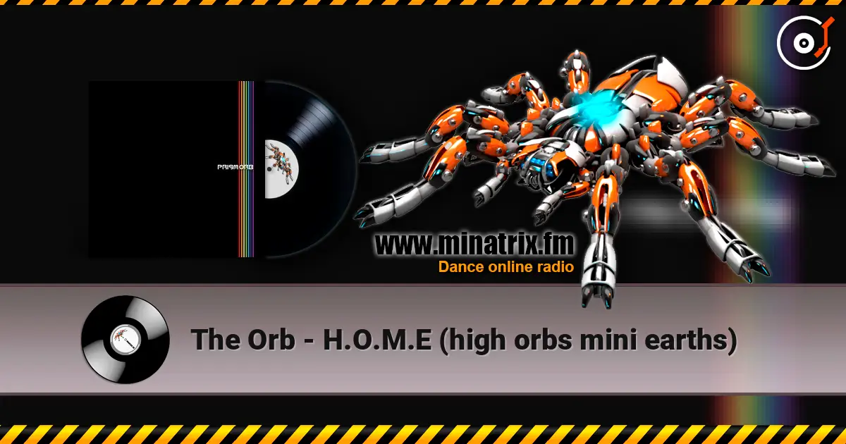 The Orb - H.O.M.E (high orbs mini earths) жоғары сапада онлайн тыңдау | Minatrix.FM