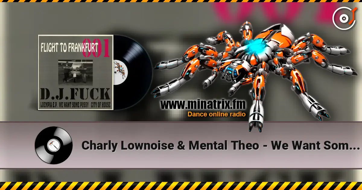 Charly Lownoise & Mental Theo - We Want Some Pussy жоғары сапада онлайн тыңдау | Minatrix.FM