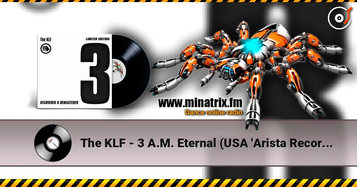 The KLF - 3 A.M. Eternal (USA 'Arista Records' Mix) жоғары сапада онлайн тыңдау | Minatrix.FM