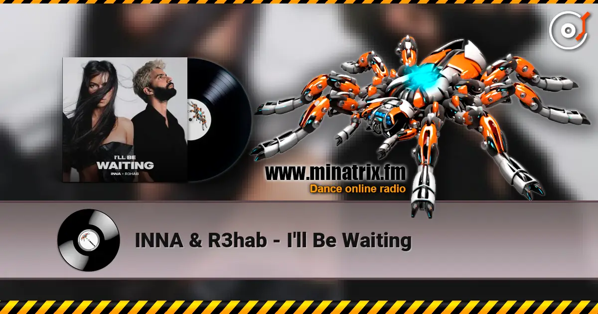 INNA & R3hab - I'll Be Waiting жоғары сапада онлайн тыңдау | Minatrix.FM