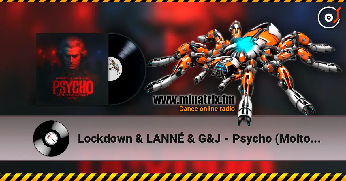 Lockdown & LANNÉ & G&J - Psycho (Molto Allegro) жоғары сапада онлайн тыңдау | Minatrix.FM