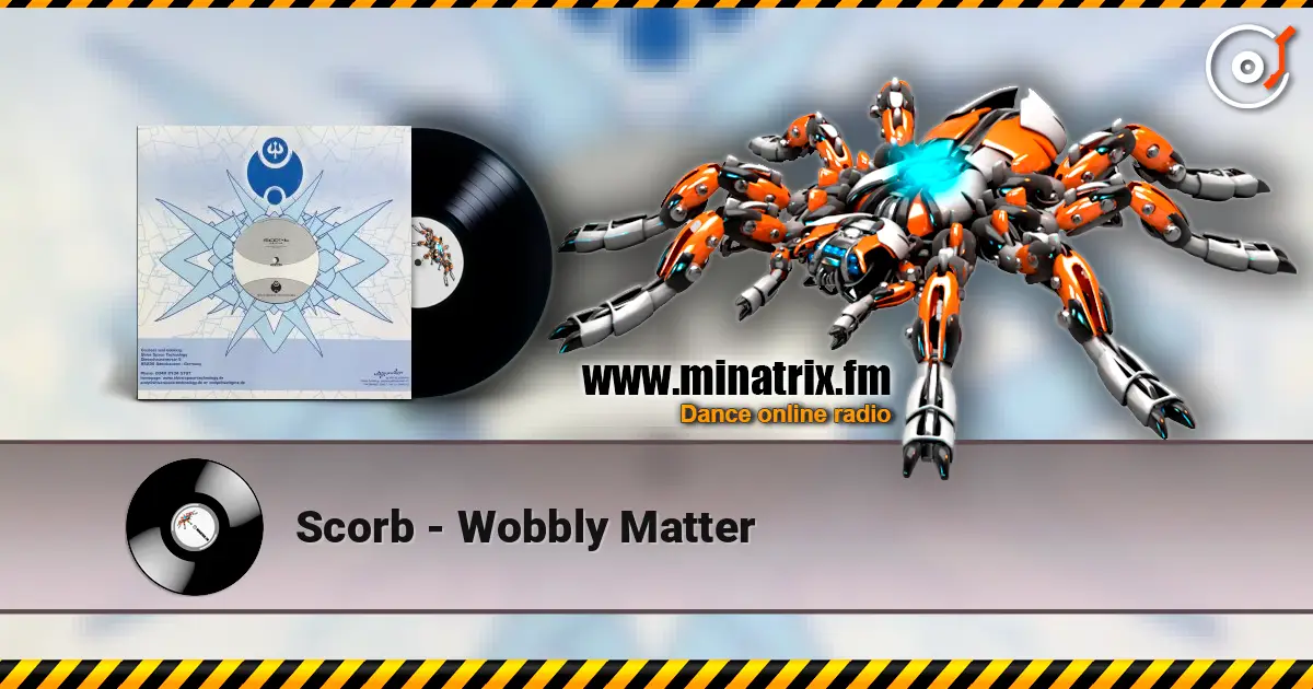 Scorb - Wobbly Matter жоғары сапада онлайн тыңдау | Minatrix.FM