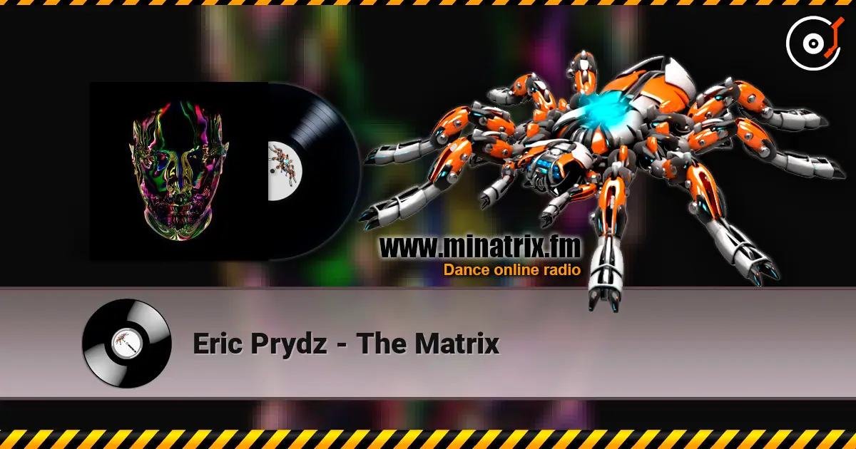 Eric Prydz - The Matrix жоғары сапада онлайн тыңдау | Minatrix.FM