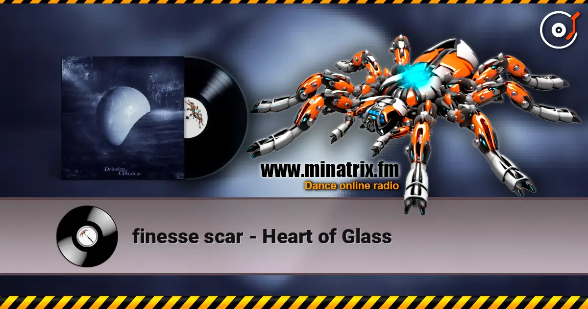 finesse scar - Heart of Glass жоғары сапада онлайн тыңдау | Minatrix.FM