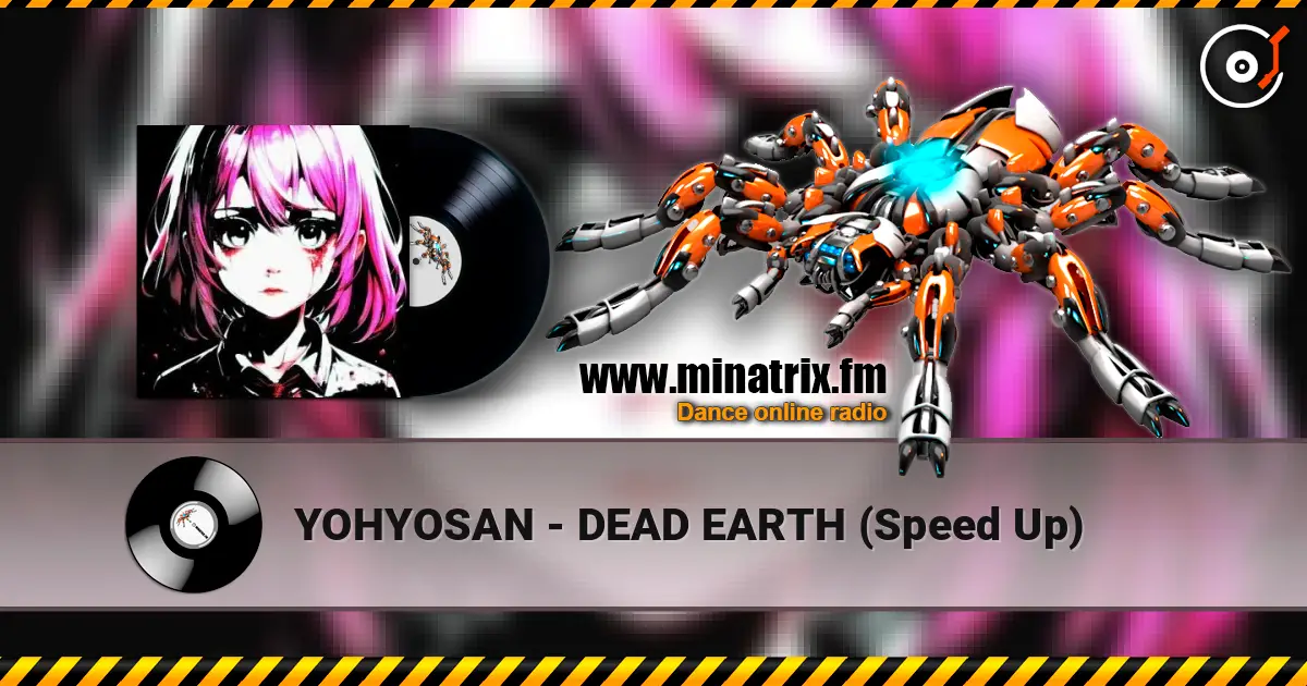 YOHYOSAN - DEAD EARTH (Speed Up) жоғары сапада онлайн тыңдау | Minatrix.FM